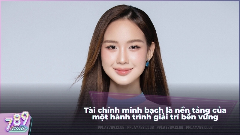 Tài chính minh bạch là nền tảng của một hành trình giải trí bền vững
