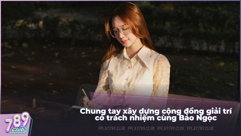 Chung tay xây dựng cộng đồng giải trí có trách nhiệm cùng
