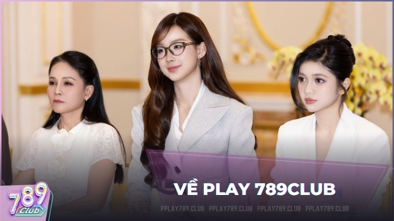 Về Play 789Club | Cổng Thông Tin & Hỗ Trợ Kỹ Thuật Uy Tín